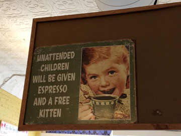 UNATTENDED CHILDREN WILL BE GIVEN ESPRESSO AND A FREE KITTEN